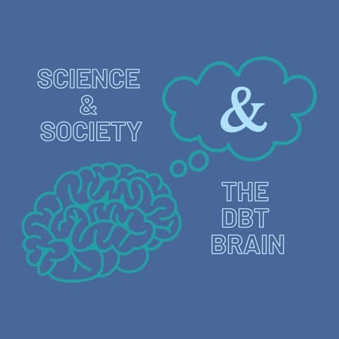 Science & Society: The DBT Brain