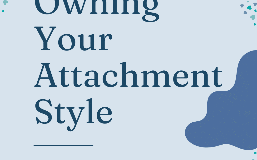 Owning Your Attachment Style