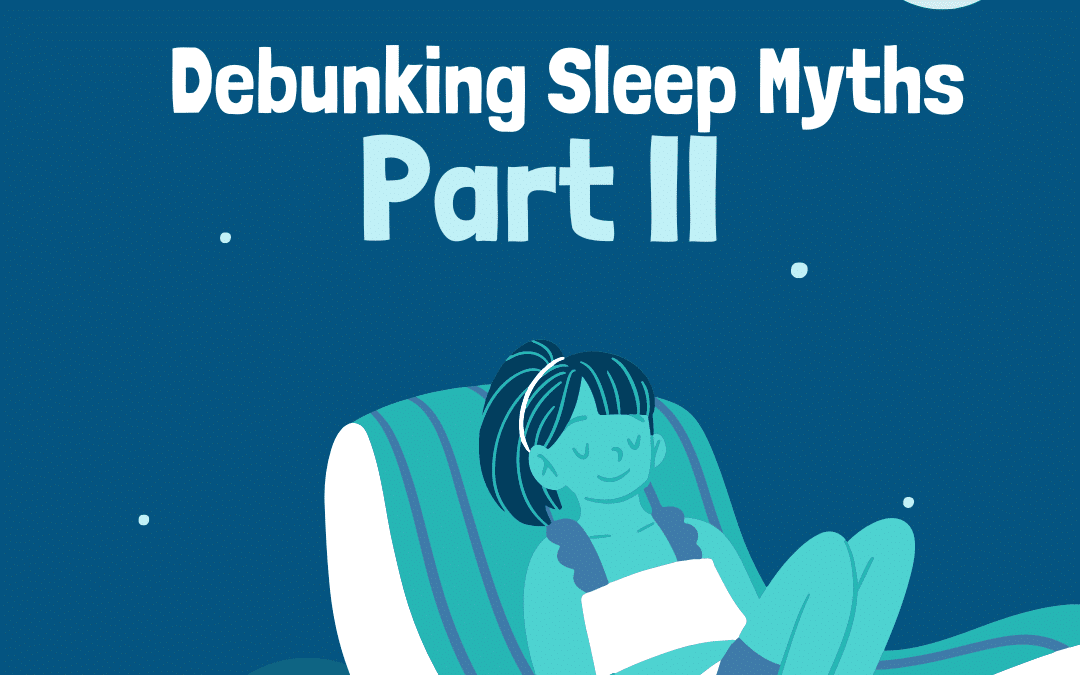 Debunking Sleep Myths Part II